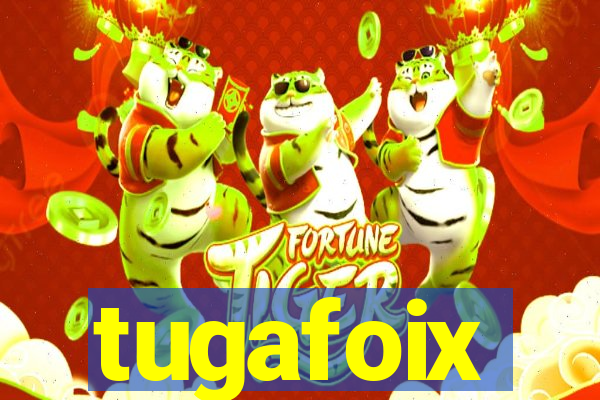 tugafoix