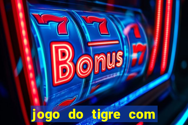 jogo do tigre com b?nus no cadastro