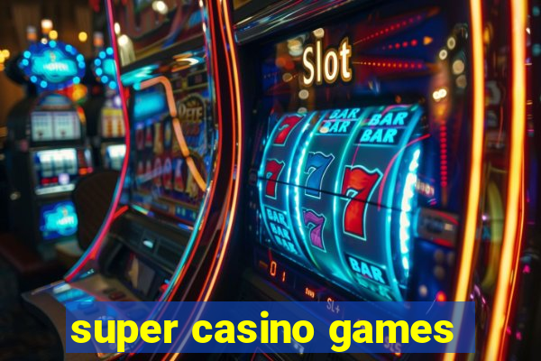 super casino games