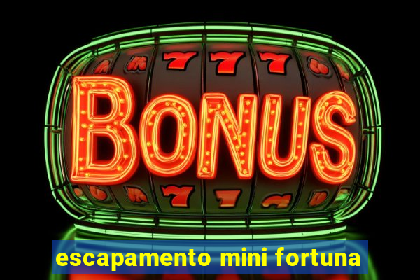 escapamento mini fortuna