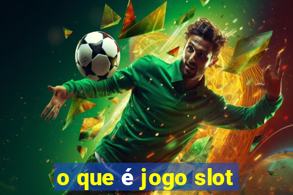 o que é jogo slot