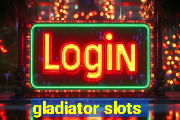 gladiator slots