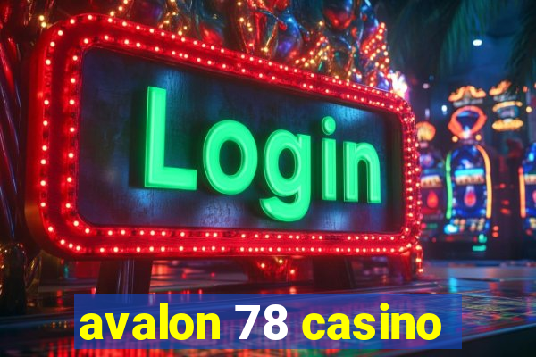 avalon 78 casino