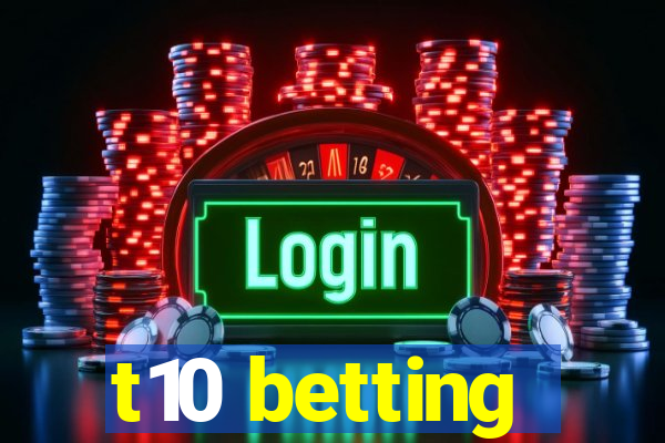 t10 betting