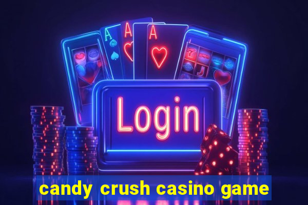 candy crush casino game