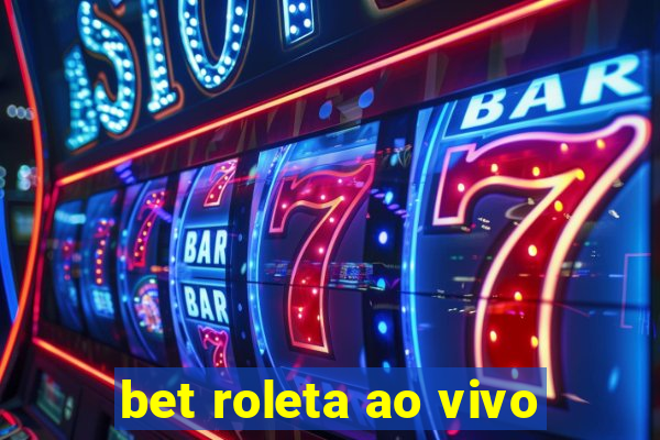 bet roleta ao vivo