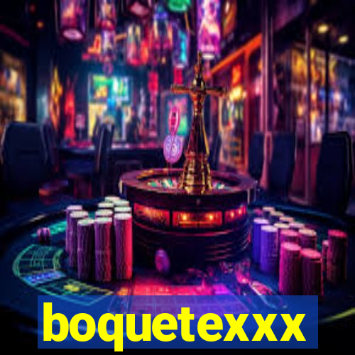 boquetexxx