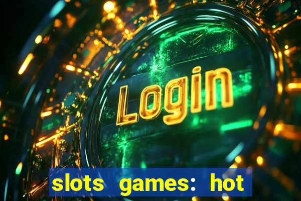 slots games: hot vegas casino