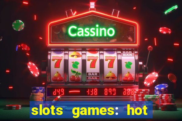 slots games: hot vegas casino