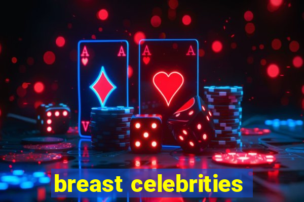 breast celebrities