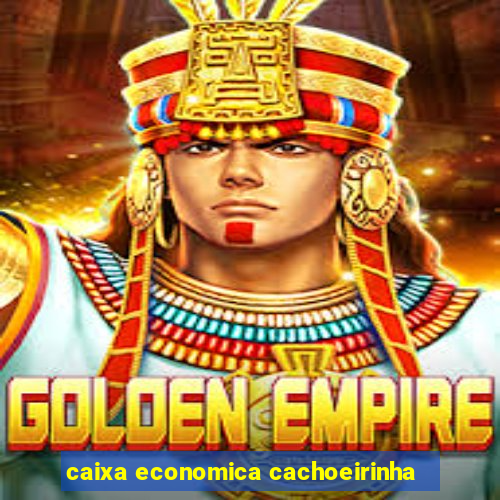 caixa economica cachoeirinha