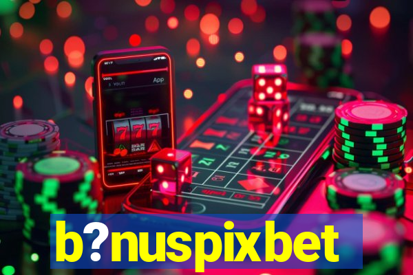 b?nuspixbet