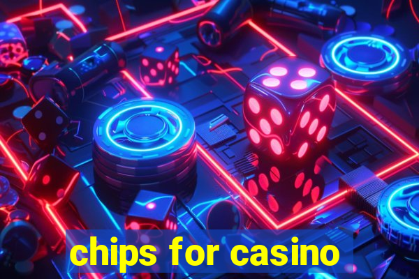 chips for casino