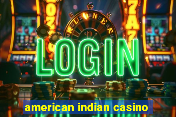 american indian casino