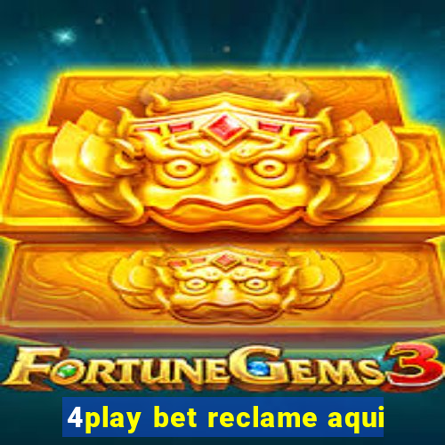 4play bet reclame aqui