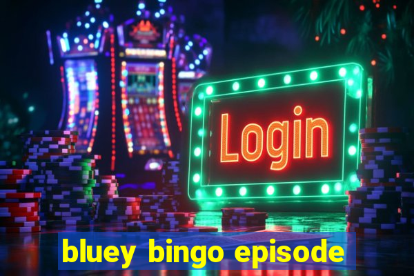 bluey bingo episode