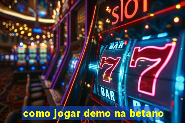 como jogar demo na betano