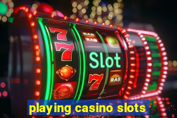 playing casino slots