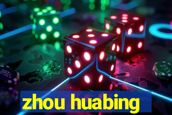 zhou huabing