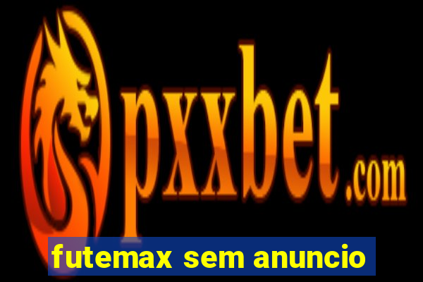 futemax sem anuncio