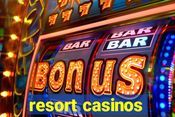 resort casinos