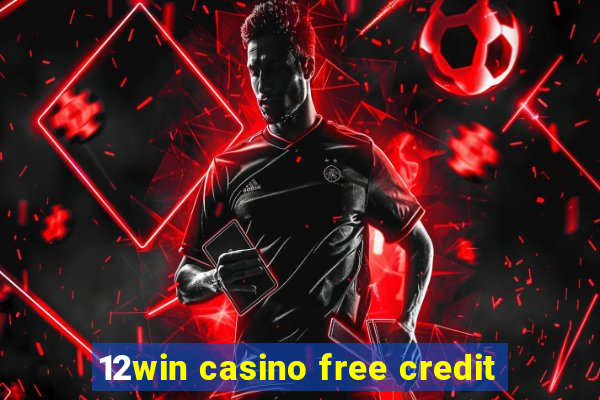 12win casino free credit