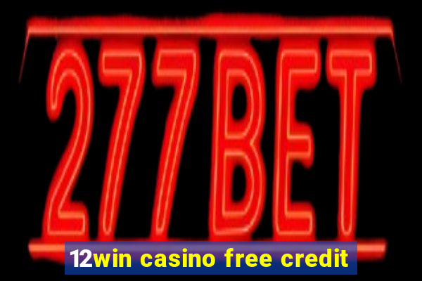 12win casino free credit