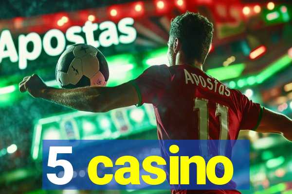 5 casino