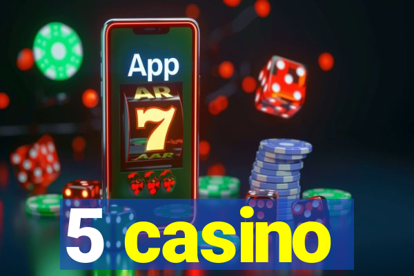 5 casino