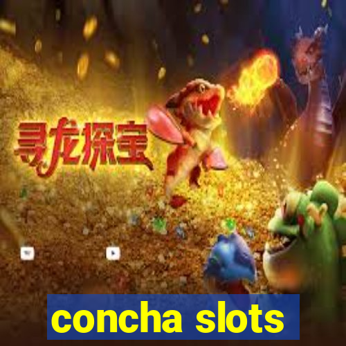 concha slots