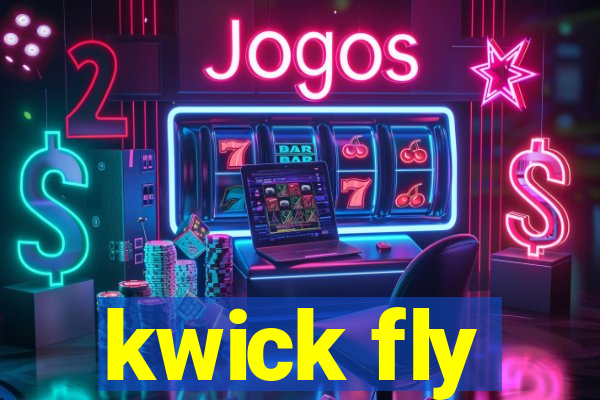 kwick fly