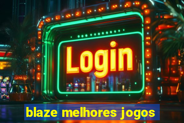 blaze melhores jogos