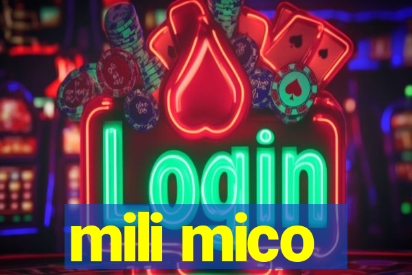 mili mico