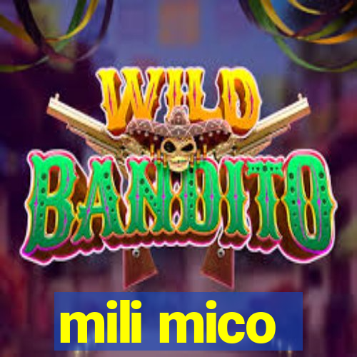 mili mico