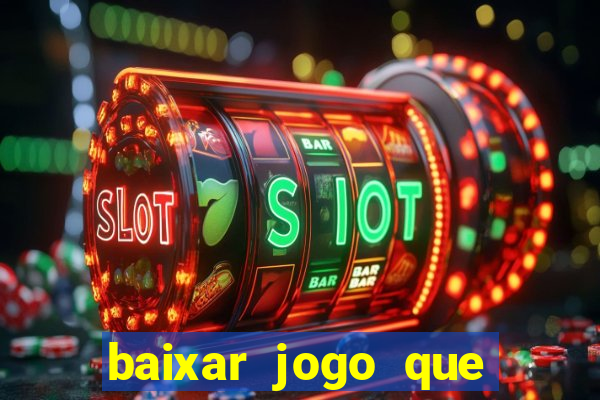 baixar jogo que ganha dinheiro na hora