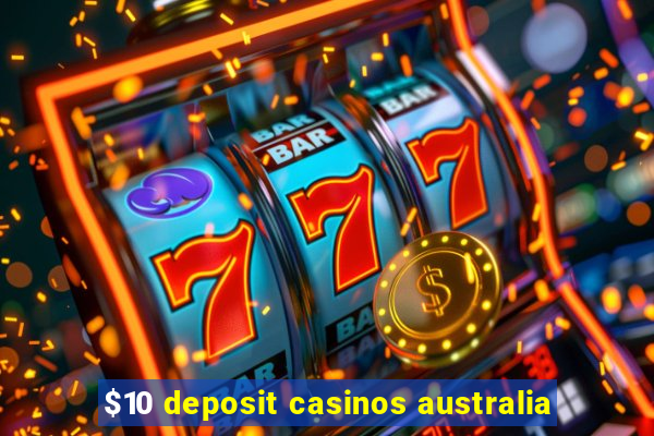 $10 deposit casinos australia