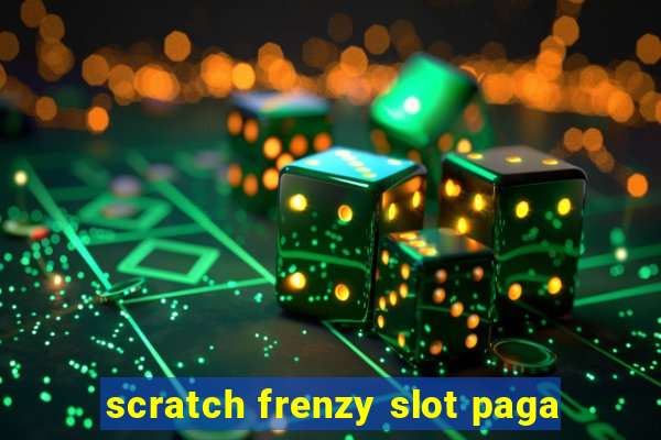 scratch frenzy slot paga