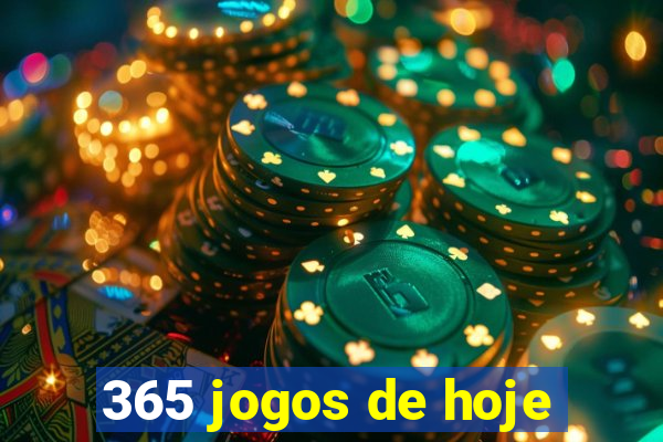 365 jogos de hoje