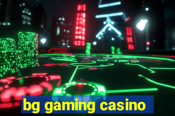 bg gaming casino