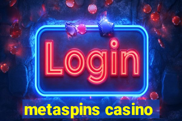 metaspins casino