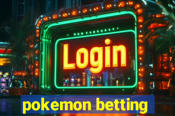 pokemon betting