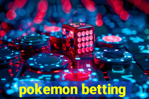 pokemon betting