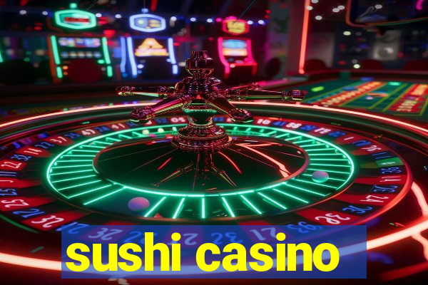 sushi casino