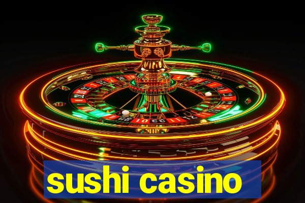 sushi casino