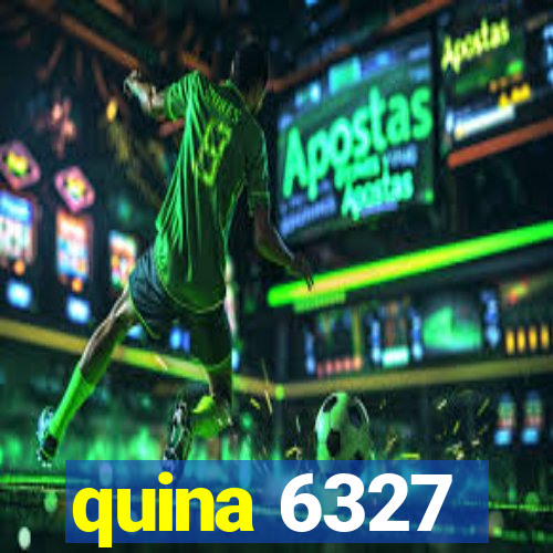 quina 6327