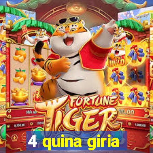 4 quina giria