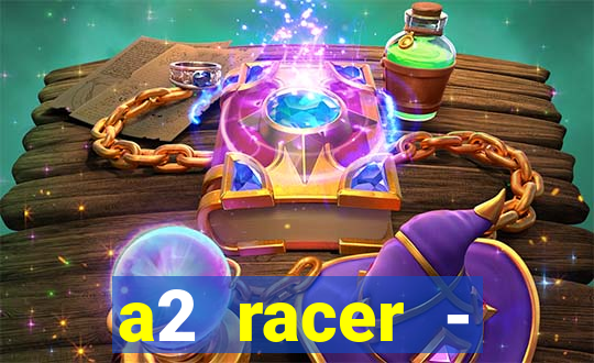 a2 racer - riscando o asfalto assistir