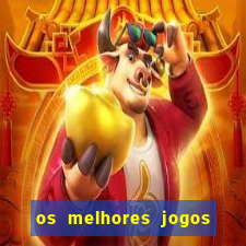 os melhores jogos de apostas