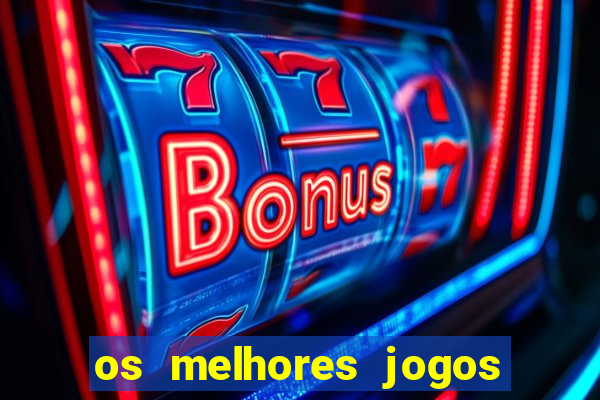 os melhores jogos de apostas