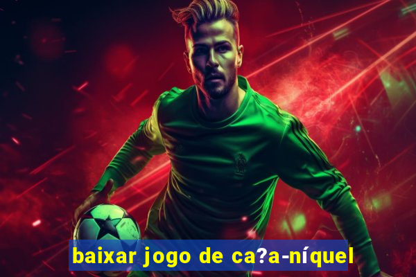 baixar jogo de ca?a-níquel